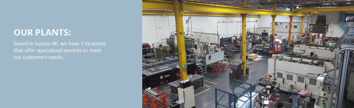 Our Plants  - Based in Sussex, WI, we have 3 locations that offer specialized services to meet our customer's needs.